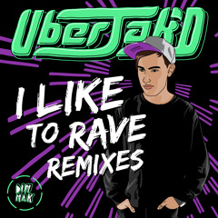 Uberjak'd - I Like To Rave (Danny David & PRISM Remix)