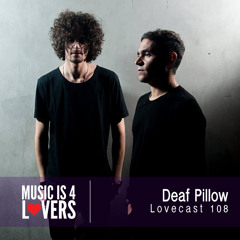 Lovecast Episode 108 - Deaf Pillow [Musicis4Lovers.com]