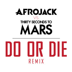 AFROJACK & THIRTY SECONDS TO MARS - DO IR DIE - (DJ KIKEL EDIT)