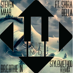 Steven Maar Ft. Shira Bella - Breathe In (STYLEMETHOD Remix)