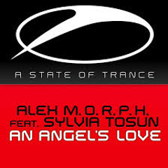Alex M.O.R.P.H. feat. Sylvia Tosun - An Angel's Love (Gedok Fly Mashup) *Support By Neple*