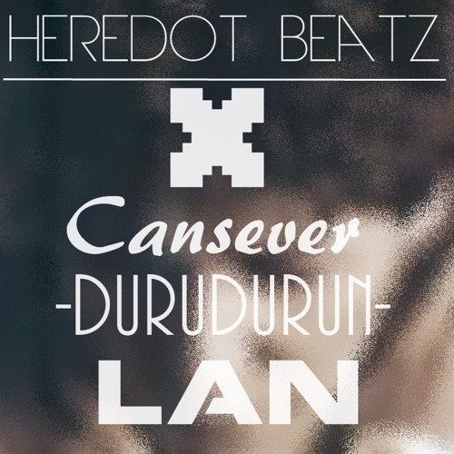 Cansever X Heredot Beatz - Durdurun lan!