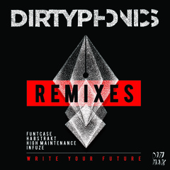 Dirtyphonics - Write Your Future Remixes