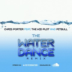 Chris Porter Feat The Kid Plot and Pitbull - Water Dance.mp3
