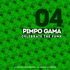 Pimpo Gama - Celebrate The Funk (Original Mix)