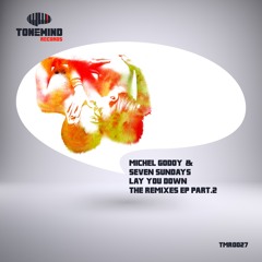 Michel Godoy & Seven Sundays - Lay you down (Lookalike Remix)
