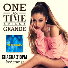 Ariana Grande - One Last Time (ChaCha) | Watazu ReArranged