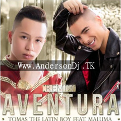 Aventura - Thomas LAtin Boy Ft Maluma -Dj Anderson Producer 2k15