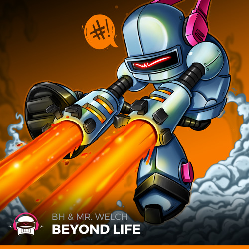 BH & Mr. Welch - Beyond Life