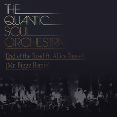 The Quantic Soul Orchestra ft. Alice Russell - End Of The Road (Mr. Biggz Remix)