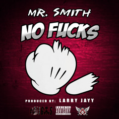 Mr.Smith- No Fucks (Explicit Version)