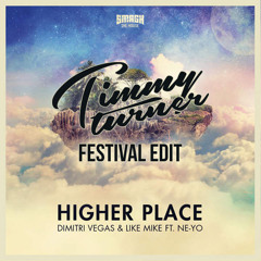 Dimitri Vegas & Like Mike Feat. Ne - Yo - Higher Place (Timmy Turner Festival Edit)