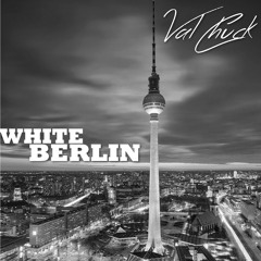 Val'Chuck - White Berlin [FUTURE HOUSE]