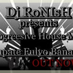 DJ RoNIsH - Lalupate Fulyo Banaima (Progressive House Mix)