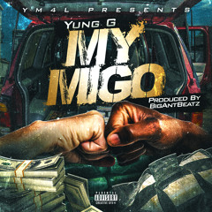 Yung G - My Migo (Prod. By BigAntBeatz)