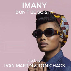 IMANY - Don`t Be So Shy (prod. by Ivan Martin & Tom Chaos)