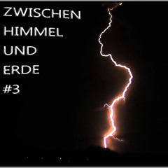ZWISCHEN HIMMEL UND ERDE #3