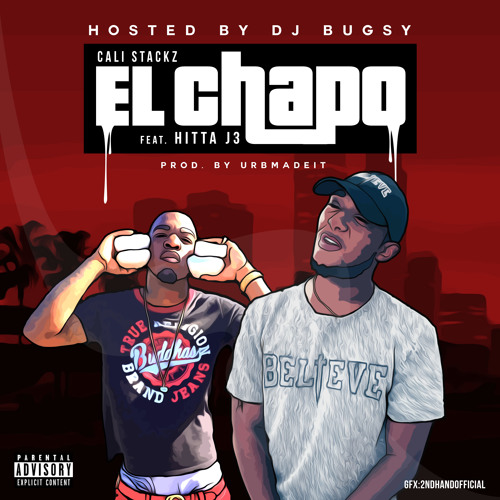 EL CHAPO- Cali Stackz feat Hitta J3 prod by @URBMADEIT Hosted by @DJBUGSY_