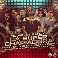 Jowell & Randy Ft. J King, De La Ghetto, Pusho & Alexio La Super Chapiadora (Official Remix 2)