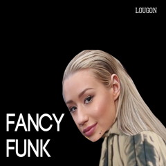 LouGon - Fancy Funk (Daft Punk x Iggy Azalea)