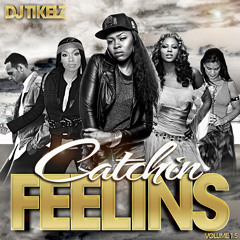 DJ Tikelz - Catchin Feelins Vol 1.5
