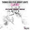 Thomas Gold Feat Bright Lights Believe Future Magic Remix Mp3
