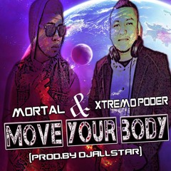 Dj Allstar Ft Mr Mortal & Xtremo Poder - Move Your Body 3ball