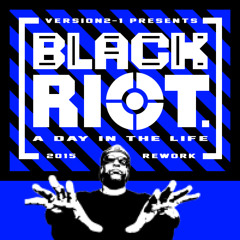 Black Riot - A Day In The Life (2015 Rework)