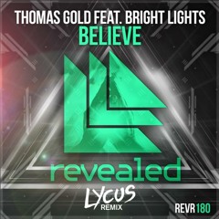 Thomas Gold Feat. Bright Lights - Believe (Lycus Remix) FREE DOWNLOAD