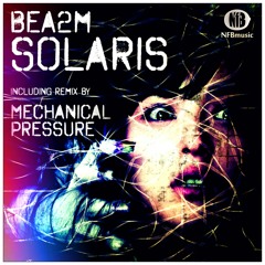 Bea2m - Solaris (Mechanical Pressure Remix)