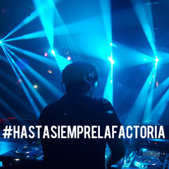 #HastaSiempreLaFactoria