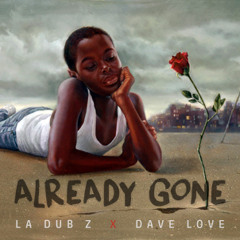 Already Gone: Feat. Dave Love *Prod. By Mad Money*