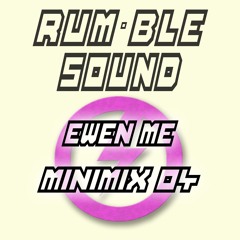 Rumble Minimix 04 'The Tables Have Turned' - EwenMe