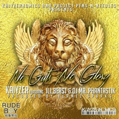 Kaiyzer Feat ILL BEAST & DJ Mr Phantastik - No Guts No Glory Prod By Flamez Sparks