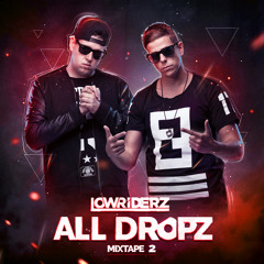 ALL DROPZ MIXTAPE 2  •  LOWRIDERZ