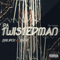 Da Twisted Man - Philipcu (Ft. Ryco)