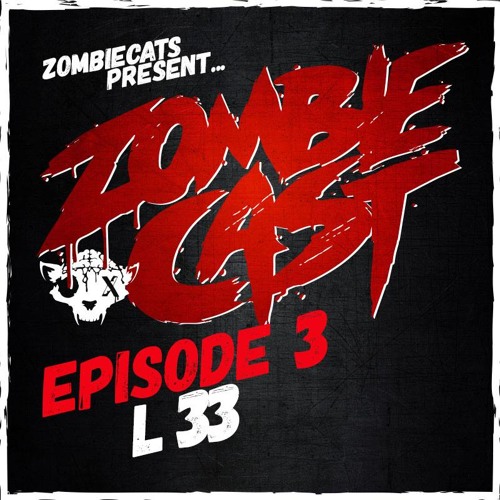 ZOMBIE CAST Episode 3 - L 33