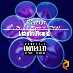 Vintage - Lean In (Remix) Ft. L.Ryze & DBK (Prod. Deezy Beats