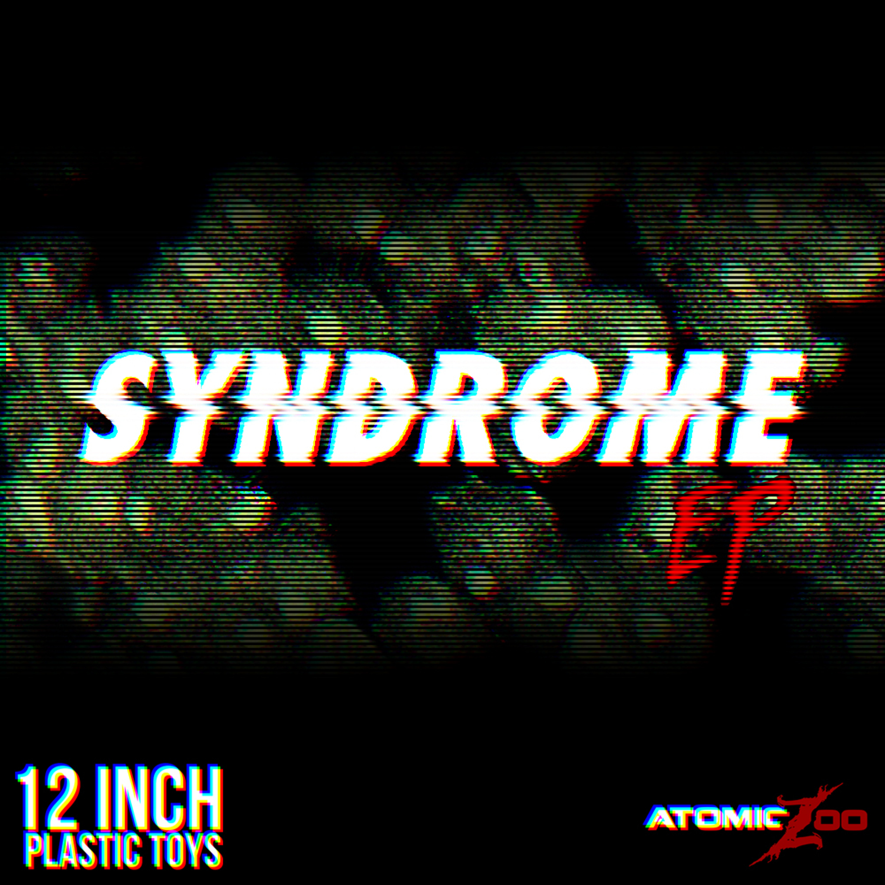 12 Inch Plastic Toys - Syndrome FREE DOWNLOAD episode artwork