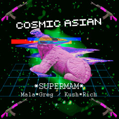 $uperMam - Cosmic Asian (Ft.Rxxftopboi , Mala Greg )