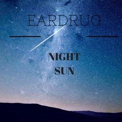 EarDrug - Night Sun