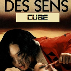 l'empire des sens CUBE