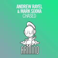 Andrew Rayel & Mark Sixma - Chased [OUT NOW!]