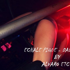 ECHALE PIQUEE  - DADDY YANKEE BY ALVARO ETC