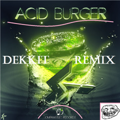 sKoR - Acid Burger (Dekkit Remix)