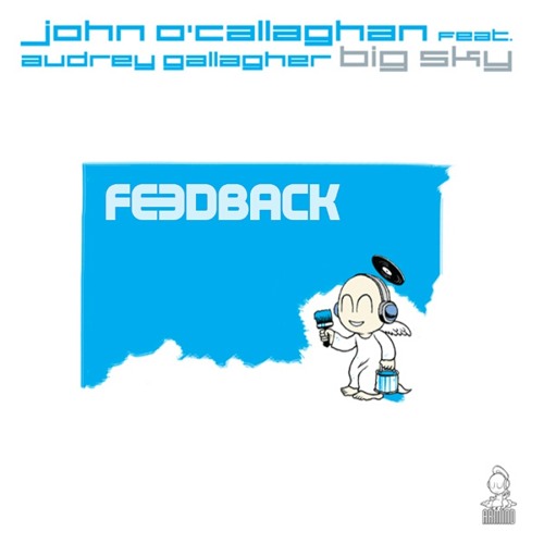 John O'Callaghan FT Audrey Gallagher - Big Sky (FEEDBACK BOOTLEG 2017 )    FREE DOWNLOAD!!!!!!!