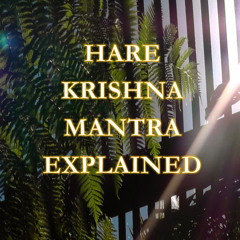 Hare Krishna Mantra Explained