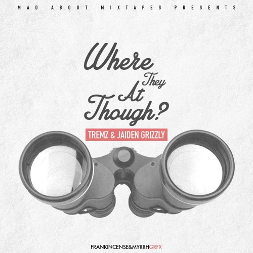 Premiere: Tremz & Jaiden Grizzly - Where They At Though