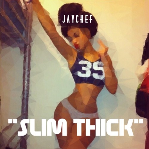 Slim Thick ft. Jeremih & JAYCHEF (Remix)