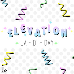 Elevation - La-Di-Day [HEX007]